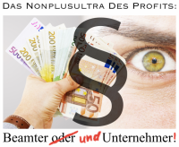 Beamter und Unternehmer: Das Nonplusultra für optimalen Profit.